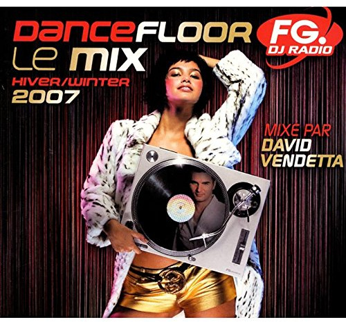 Dancefloor Fg Dj Radio Le Mix Hiver/Winter 2007, Mixé par David Vendetta