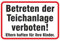 Schild Betreten der Teichanlage verboten aus Aluminium-Verbundmaterial 3mm stark 20 x 30 cm