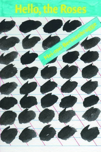 Hello, the Roses 1st (first) Edition by Berssenbrugge, Mei-Mei published by New Directions (2013)