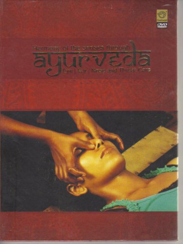 Harmony Of The Senses Through Ayurveda-Eye, Ear, Nose And Throat Care