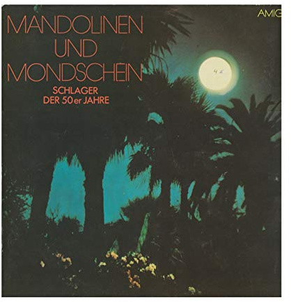 Mandolinen und Mondschein - Schlager der 50er Jahre