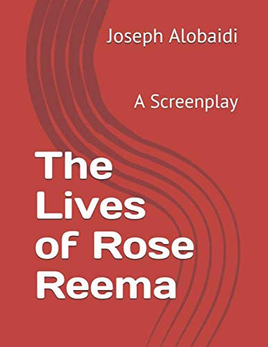 The Lives of Rose Reema: A Screenplay