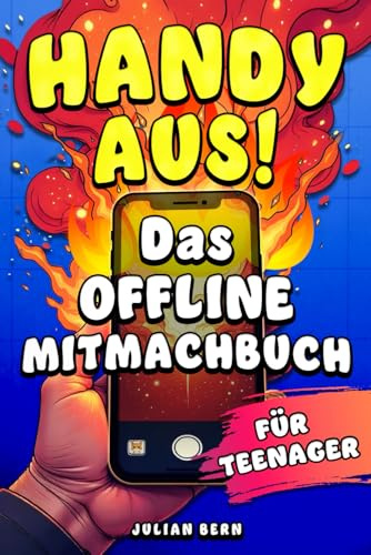 Handy aus!: Das Offline-Mitmachbuch für Teenager | Perfektes Geschenk für Mädchen und Jungen
