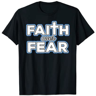 Faith Over Fear T-Shirt