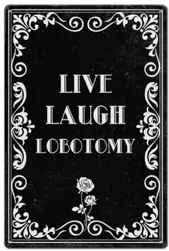 SUPERDANT Metallschild Lustig Dunkler Humor Goth Blechschild Live Laugh Lobotomy Retro Blechschild Sprüchen Vintage Schild Retro Deko Für Gothic Zimmer Zuhause Schlafzimmer Badezimmer Wohnzimmer
