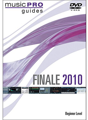 Finale 2010 Beginner Level (Music Pro Guides)