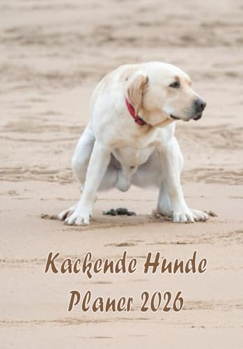 Planer 2026 - Kackende Hunde: Monatskalender Lustige und alberne Geschenke für Hundeliebhaber. 12 Monate