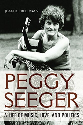 Peggy Seeger: A Life of Music, Love, and Politics (Music in American Life) (English Edition)