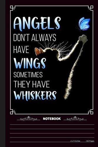 Angels Don’t Always Have Wings Notebook: A Notebook, Journal Or Diary For True Kitten Cat Lover - 6 x 9 inches, College Ruled Lined Paper, 120 Pages