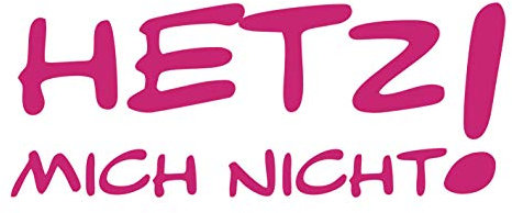 kleb-Drauf | Hetz Mich Nicht! | Pink - matt | Autoaufkleber Autosticker Decal Aufkleber | Auto Car Motorrad Fahrrad Roller Bike | Deko Tuning Stickerbomb Styling Wrapping