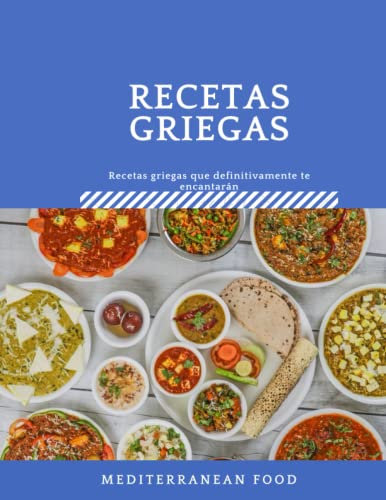 recetas griegas, Recetas griegas que definitivamente te encantarán: LIBRO DE RECETAS GRIEGAS / Las Mejores Recetas Tradicionales de la Cocina Griega / ... / cocina mediterranea / recetas tradicionale