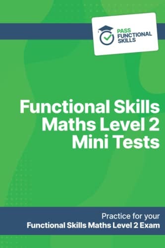 Functional Skills Maths Level 2 Mini Tests: Functional Skills Maths Level 2