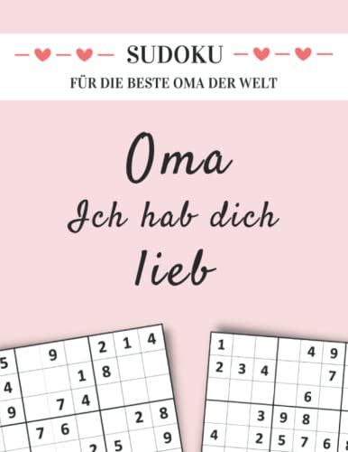 Sudoku für die beste Oma der Welt - Oma ich hab dich lieb: Rätselbuch für Senioren mit 150 Sudoku Rätsel von Leicht bis Schwer in großer Schrift (Sudoku Geschenkbücher für Eltern und Großeltern)
