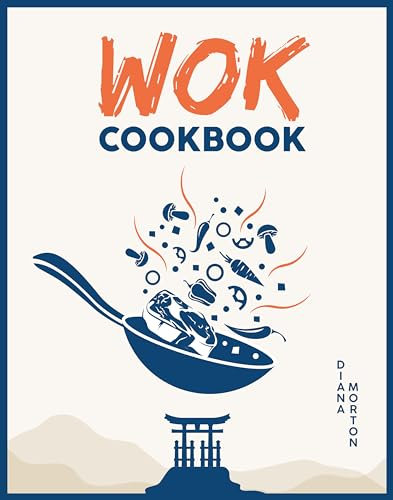 Wok Cookbook : Easy Wok Recipes for Asian Home Cooking - Japanese & Chinese Stir Fry