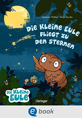 Die kleine Eule fliegt zu den Sternen (Die kleine Eule und ihre Freunde)