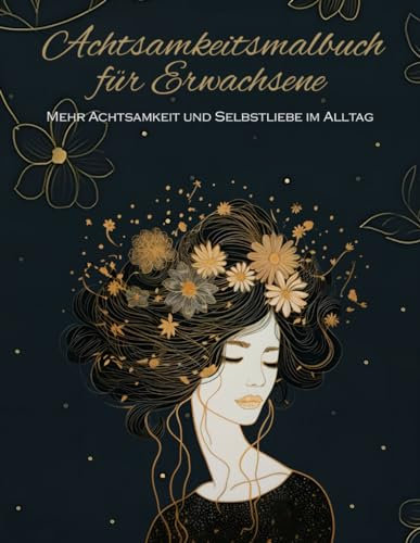 Kunst der Achtsamkeit: Mandala Malbuch für Erwachsene zur Entspannung und zum Stressabbau, Ausmalbuch mit Sprüchen & Zitaten für mehr Achtsamkeit im Alltag
