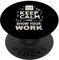 Keep Calm And Show Your Work Lustige Grafik-T-Shirts PopSockets mit austauschbarem PopGrip