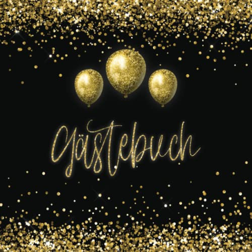 Gästebuch: Schwarz Gold Glitter Ballons & Kerzen I Blanko für Poesie, Sprüche, Gedichte & Wünsche I Zur Hochzeit, Geburtstag, Jubiläum & Renteneintritts Party I Geschenke Liste I Geschenkidee