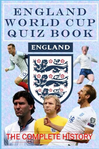 England World Cup History Quiz Book: The Complete History of England at The World Cup