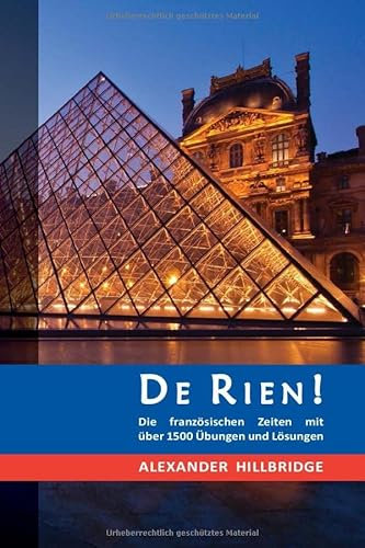 De Rien!: Die französischen Zeiten mit über 1500 Übungen und Lösungen