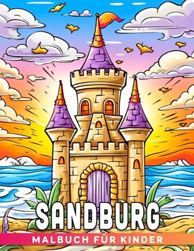 Sandburg Malbuch für Kinder: 30 Malvorlagen für den Sommer-Spaß der Kinder! Perfektes Geschenk für besondere Anlässe.