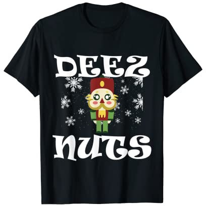 Deez Nuts Nutcracker Funny Ugly Christmas Pajama Nutcracker T-Shirt