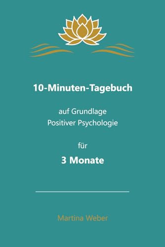 10-Minuten-Tagebuch auf Grundlage Positiver Psychologie für 3 Monate