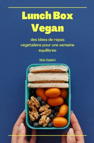 Lunch Box Vegan: des idées de repas végétaliens pour une semaine équilibrée