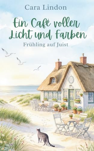 Ein Café voller Licht und Farben: Frühling auf Juist (Jahreszeiten auf Juist, Band 2)