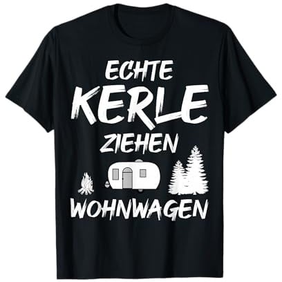 Camping Camper Fun ECHTE Kerle ZIEHEN Wohnwagen T-Shirt