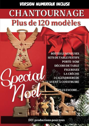 Chantournage spécial NOËL: +120 motifs pour scie à chantourner. Tout pour décorer le chemin de table, le sapin et votre intérieur aux couleurs de noel.