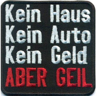 Kein Haus Auto Geld Aber GEIL Biker Rockabilly Punk Anrachy Aufnäher Patch Sticker