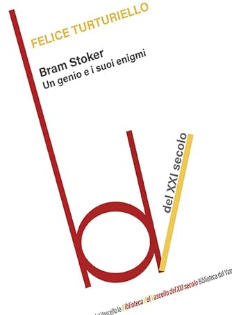 Bram Stoker. Un genio e si uoi enigmi (Biblioteca del vascello)