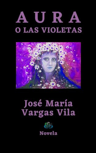 AURA O LAS VIOLETAS: Novela