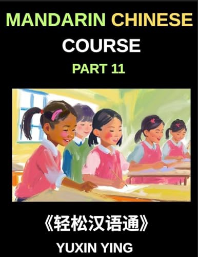 Mandarin Chinese Course (Part 11)- Chinese Grammar Demystified, A Step-by-Step Comprehensive Guide for Beginner, First Steps in Chinese Grammar, ... and Particles, All HSK Level Preparation