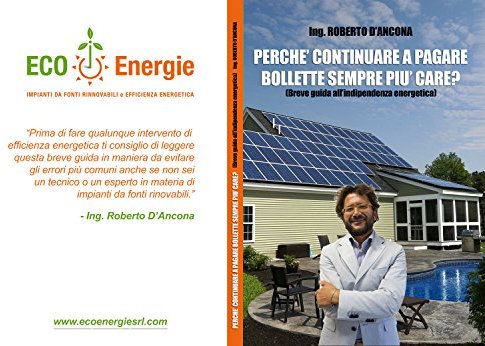 Perché continuare a pagare bollette sempre più care?: Breve guida all'indipendenza energetica