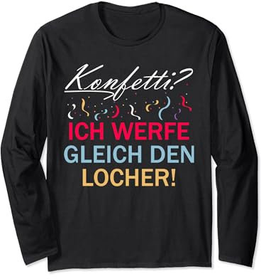 Konfetti ich werfe gleich den Locher Langarmshirt