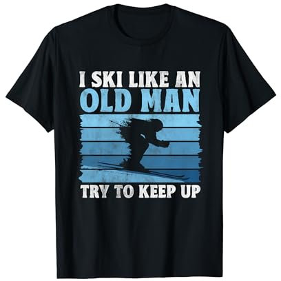 I Ski Like An Old Man Try To Keep Up - Lustiges Skifahren T-Shirt