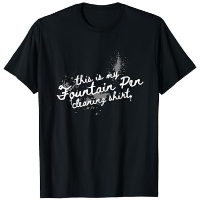 Fountain Pen Pen Writing Fountain Pen Cleaning T-Shirt