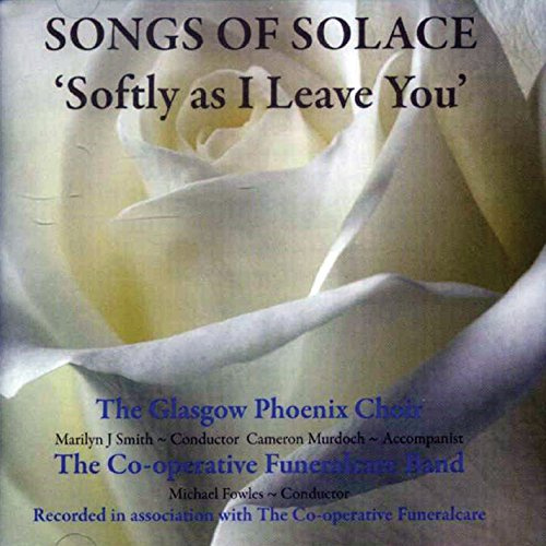 Songs of Solace: Softly As I Leave You