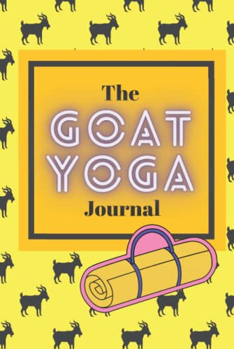 The Goat Yoga Journal: Reflections and Meditations on Your Goat Yoga Experiences