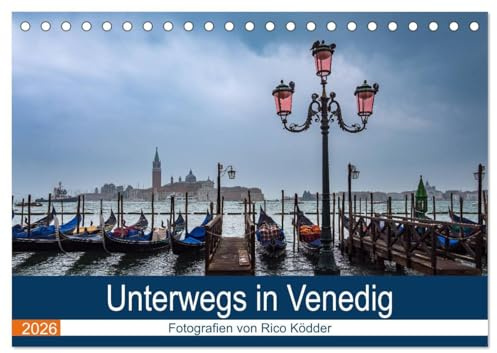 Unterwegs in Venedig (Tischkalender 2026 DIN A5 quer), CALVENDO Monatskalender: Fotografien aus Venedig (CALVENDO Orte)