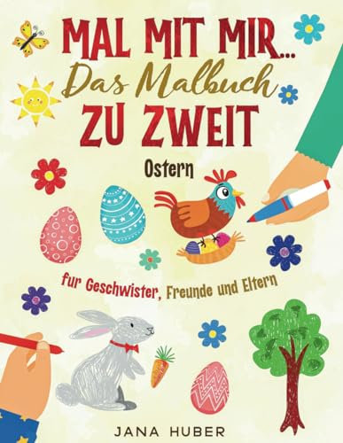 Mal mit mir... das Malbuch zu zweit! Für Geschwister, Freunde und Eltern - Ostern