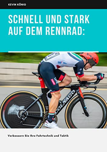 Schnell und stark auf dem Rennrad: Verbessern Sie Ihre Fahrtechnik und Taktik