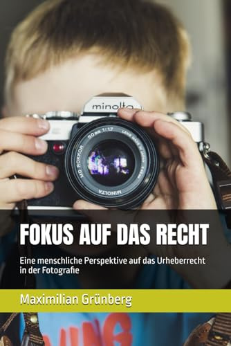 FOKUS AUF DAS RECHT: Eine menschliche Perspektive auf das Urheberrecht in der Fotografie