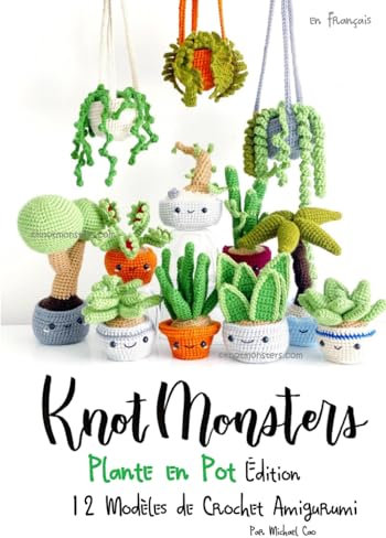 Knotmonsters: Édition Plante en Pot: 12 Modèles de Crochet Amigurumi (FRENCH/français)