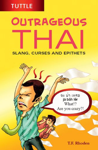 Outrageous Thai: Slang, Curses and Epithets (Thai Phrasebook) (English Edition)