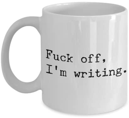 Writer Mug F**k Off I am Writing, Writer Gift, Author Gifts, Mug, Writer Student, Writer Gift, Graduation