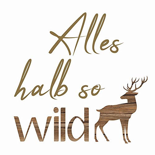 20 Servietten Alles halb so wild mit Hirsch in Holzstruktur | Spruch | Wald | J?ger | Jagd | Text | lustig | Spr?che | Tischdeko | Fest | Feier | Decoupage | Serviettentechnik 33x33cm