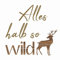 20 Servietten Alles halb so wild mit Hirsch in Holzstruktur | Spruch | Wald | J?ger | Jagd | Text | lustig | Spr?che | Tischdeko | Fest | Feier | Decoupage | Serviettentechnik 33x33cm